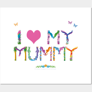 I LOVE MY MUMMY - tropical word art Posters and Art